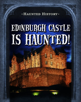 Edinburgh Castle Is Haunted! by Morrison, Marie