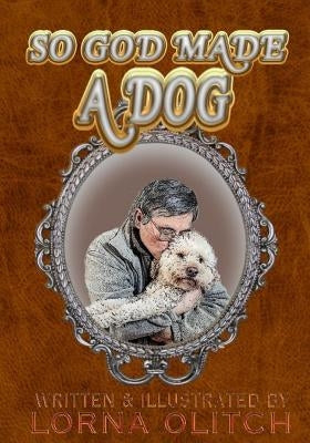 So God Made A Dog by Olitch, Lorna
