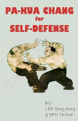 Pa-Kua Chang for Self Defense by Te-Hwa