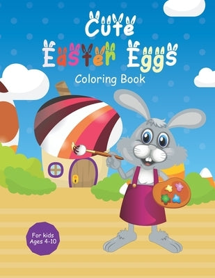 Cute Easter Eggs Coloring Book: Eatser coloring activity book for kids ages 4-10 by Coloring, Funny