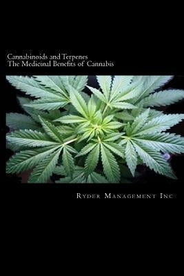 Cannabinoids and Terpenes: The Medicinal Benefits of Cannabis by Management Inc, Ryder