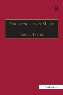 Furtwängler on Music: Essays and Addresses by Wilhelm Furtwängler by Taylor, Ronald