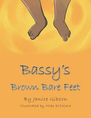 Bassy's Brown Bare Feet by Gibson, Janice