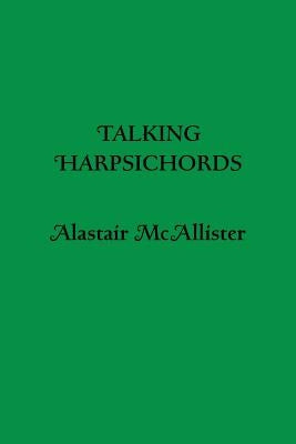 Talking Harpsichords by McAllister, Alastair