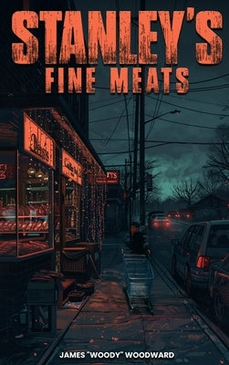 Stanley's Fine Meats by Woodward, James Woody