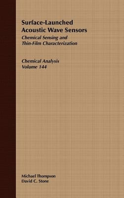 Surface-Launched Acoustic Wave Sensors: Chemical Sensing and Thin-Film Characterization by Thompson, Michael