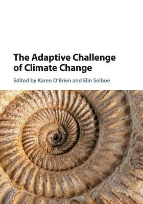 The Adaptive Challenge of Climate Change by O'Brien, Karen