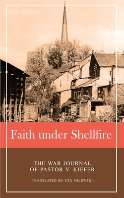 Faith under Shellfire by Kiefer, Viktor