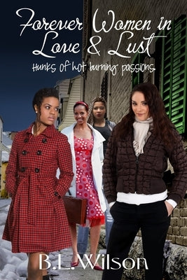 Forever Women in Love & Lust: hunks of hot burning passions by Design, Llpix