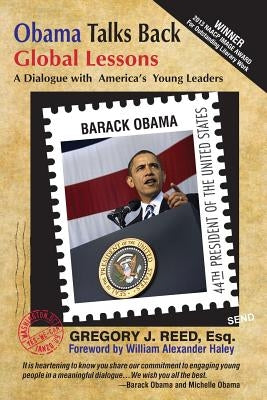 Obama Talks Back: Global Lessons - A Dialogue with America's Young Leaders by Obama, Barack