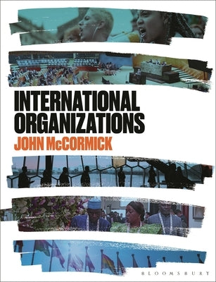 International Organizations by McCormick, John