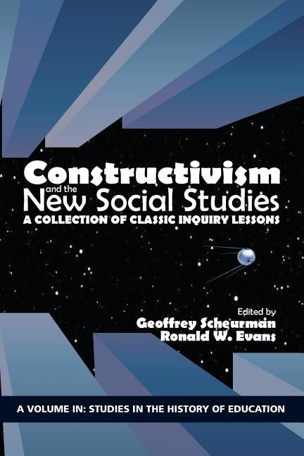 Constructivism and the New Social Studies: A Collection of Classic Inquiry Lessons by Scheurman, Geoffrey