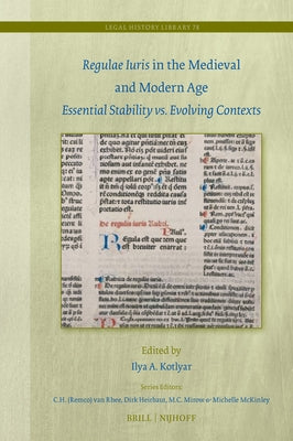 Regulae Iuris in the Medieval and Modern Age: Essential Stability vs. Evolving Contexts by Kotlyar, Ilya A.