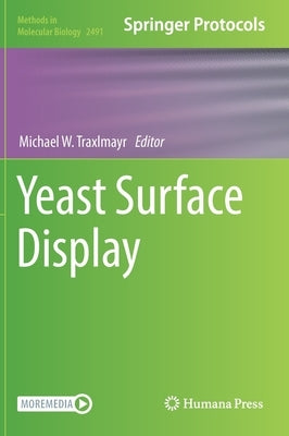 Yeast Surface Display by Traxlmayr, Michael W.