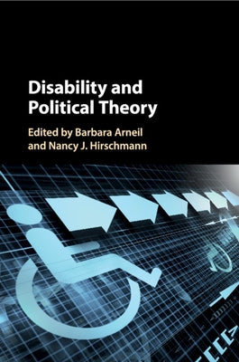 Disability and Political Theory by Arneil, Barbara