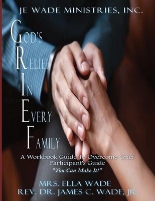 G.R.I.E.F. Participant's Guide: God's Relief in Every Family by Wade, James C.