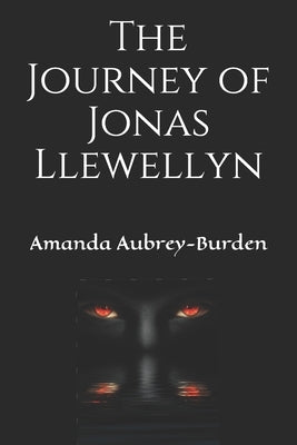 The Journey of Jonas Llewellyn by Aubrey-Burden, Amanda
