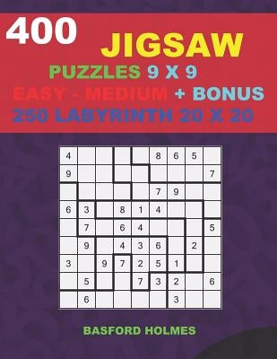 400 JIGSAW puzzles 9 x 9 EASY - MEDIUM + BONUS 250 LABYRINTH 20 x 20: Sudoku Easy - Medium levels and Maze puzzles very hard level by Holmes, Basford