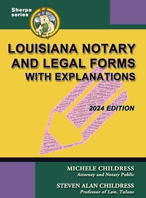 Louisiana Notary and Legal Forms with Explanations: 2024 Edition by Childress, Michele