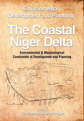 The Coastal Niger Delta: Environmental Development and Planning by Niger, Michael Amaitari