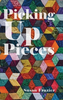Picking Up Pieces by Frazier, Susan