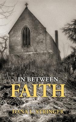 In Between Faith by Stringer, Dana L.