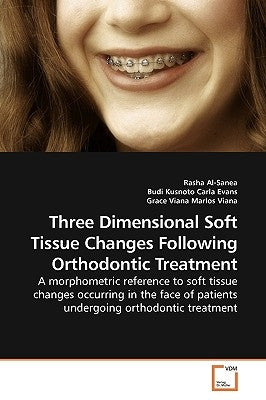 Three Dimensional Soft Tissue Changes Following Orthodontic Treatment by Al-Sanea, Rasha