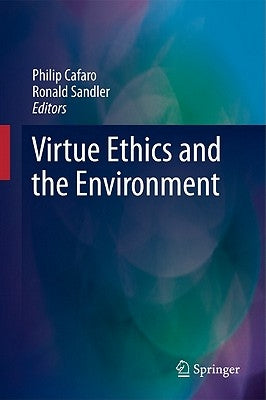 Virtue Ethics and the Environment by Cafaro, Philip