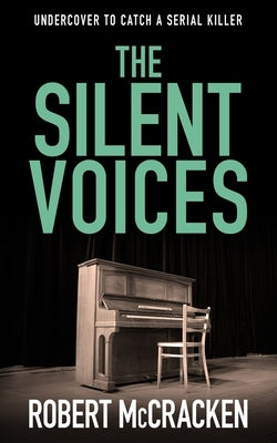The Silent Voices: A covert cop becomes a target when she picks the wrong cover story by McCracken, Robert