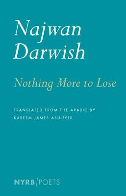 Nothing More to Lose by Darwish, Najwan