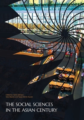 The Social Sciences in the Asian Century by Johnson, Carol