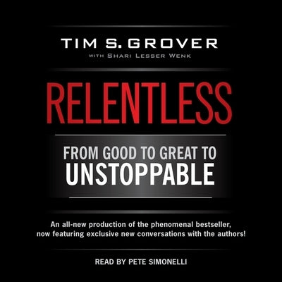 Relentless: From Good to Great to Unstoppable by Grover, Tim S.