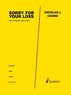 Sorry for Your Loss: Soprano and Piano by Cuomo, Douglas J.