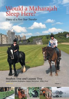 Would a Maharajah Sleep Here? Volume 2: Diary of a Five Star Traveler by Troy, Stephen