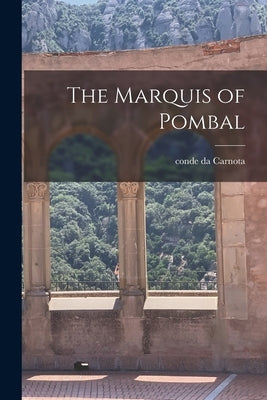 The Marquis of Pombal by Carnota, Conde Da