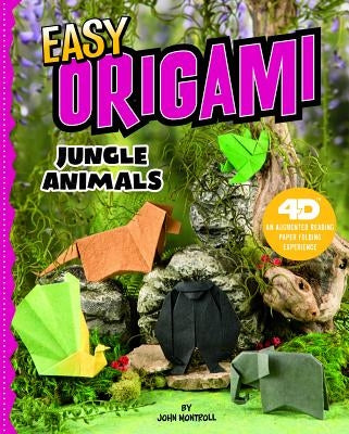 Easy Origami Jungle Animals: 4D an Augmented Reading Paper Folding Experience by Montroll, John
