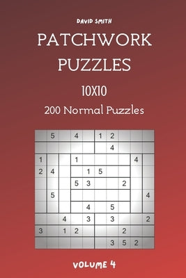 Patchwork Puzzles - 200 Normal Puzzles 10x10 vol.4 by Smith, David