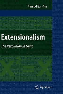 Extensionalism: The Revolution in Logic by Bar-Am, Nimrod