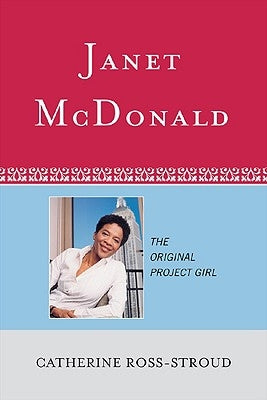 Janet McDonald: The Original Project Girl by Ross-Stroud, Catherine