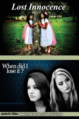 Lost Innocence: When did I lose it? by Tellez, Jesus R.