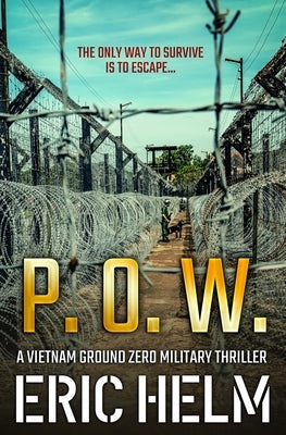 P. O. W.: The only way to survive is to escape... by Helm, Eric