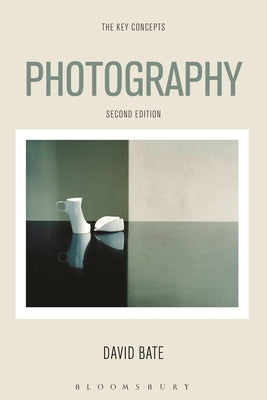 Photography: The Key Concepts: The Key Concepts by Bate, David