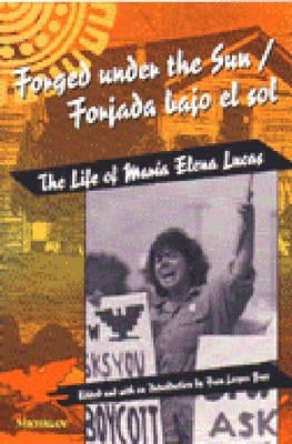 Forged under the Sun/Forjada bajo el sol: The Life of Maria Elena Lucas by Buss, Fran Leeper