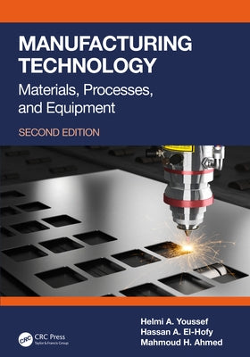 Manufacturing Technology: Materials, Processes, and Equipment by Youssef, Helmi A.