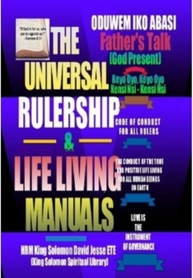 The Universal Rulership and Life Living Manuals by Ete, King Solomon David Jesse