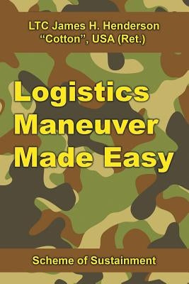Logistics Maneuver Made Easy: Scheme of Sustainment by Henderson, James H.