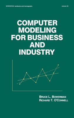 Computer Modeling for Business and Industry by Bowerman, Bruce L.