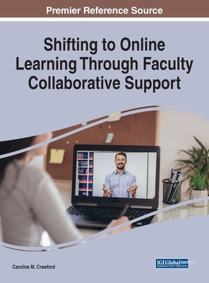 Shifting to Online Learning Through Faculty Collaborative Support by Crawford, Caroline M.