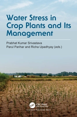 Water Stress in Crop Plants and Its Management by Srivastava, Prabhat Kumar