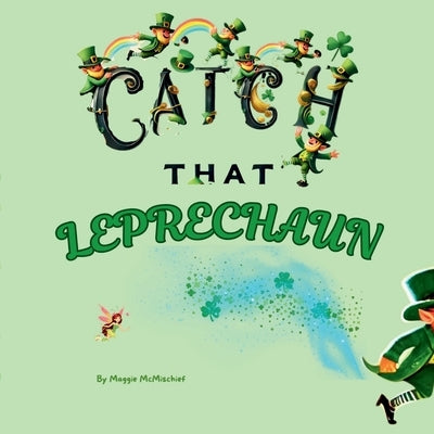 Catch That Leprechaun by McMischief, Maggie